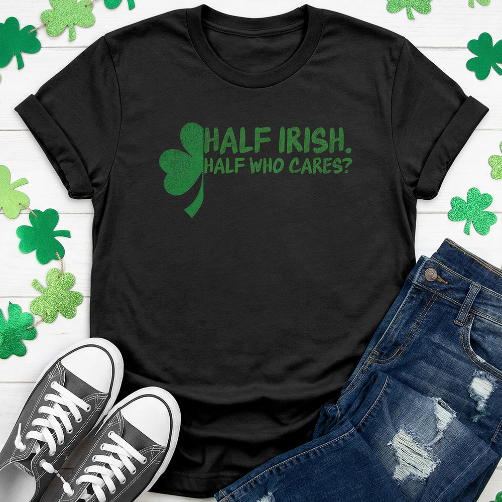 Half Irish Half Who Cares - Grunge T-Shirt