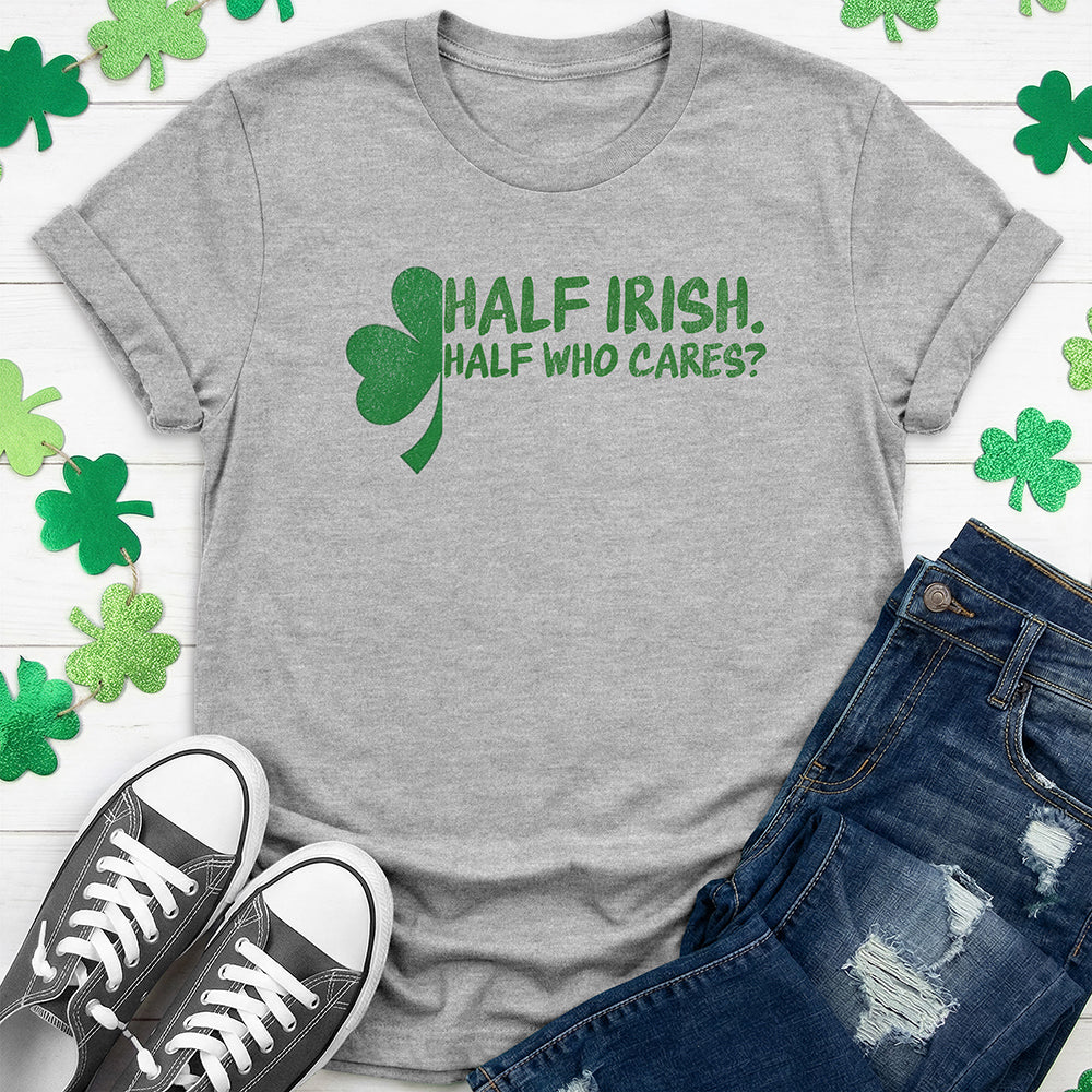 Half Irish Half Who Cares - Grunge T-Shirt