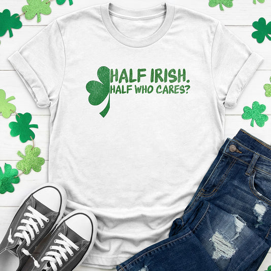 Half Irish Half Who Cares - Grunge T-Shirt